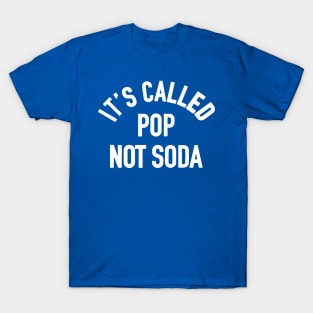 it's called pop not soda 1 T-Shirt